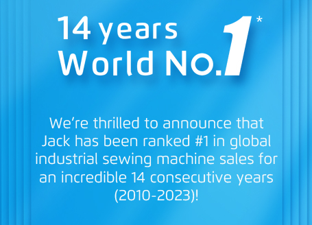 Jack has been ranked #1 in global industrial sewing machine sales for an incredible 14 consecutive years